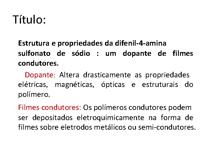 Título: Estrutura e propriedades da difenil-4 -amina sulfonato de sódio : um dopante de