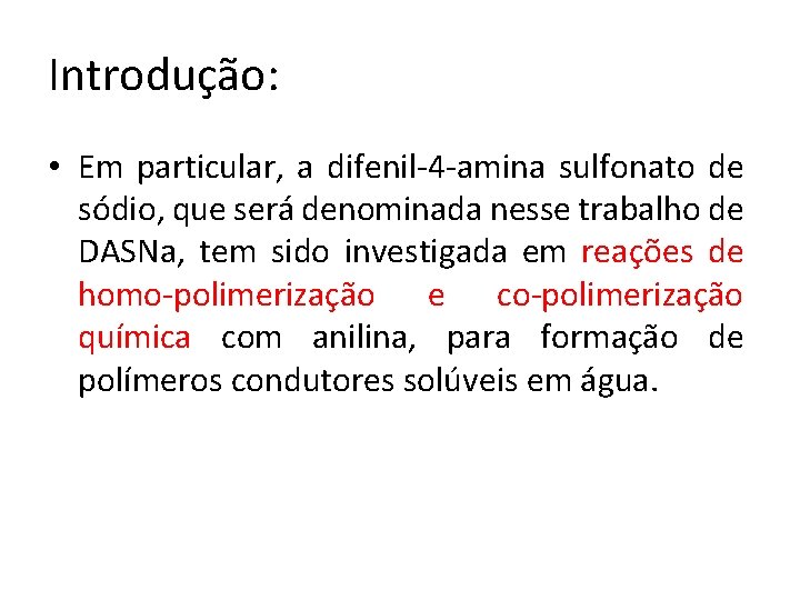 Introdução: • Em particular, a difenil-4 -amina sulfonato de sódio, que será denominada nesse