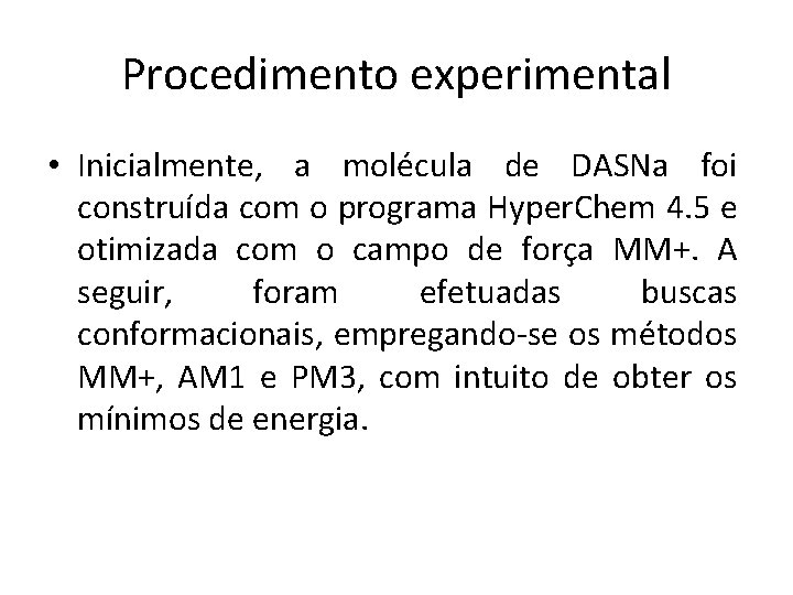 Procedimento experimental • Inicialmente, a molécula de DASNa foi construída com o programa Hyper.