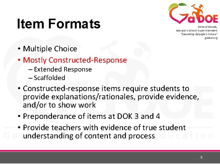 Item Formats Richard Woods, Georgia’s School Superintendent “Educating Georgia’s Future” gadoe. org • Multiple