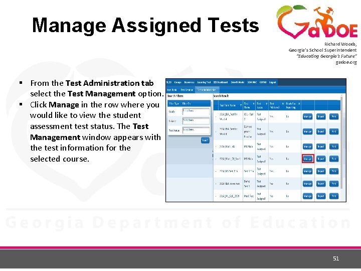 Manage Assigned Tests Richard Woods, Georgia’s School Superintendent “Educating Georgia’s Future” gadoe. org §