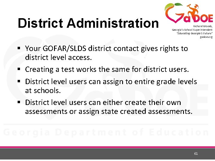 District Administration Richard Woods, Georgia’s School Superintendent “Educating Georgia’s Future” gadoe. org § Your