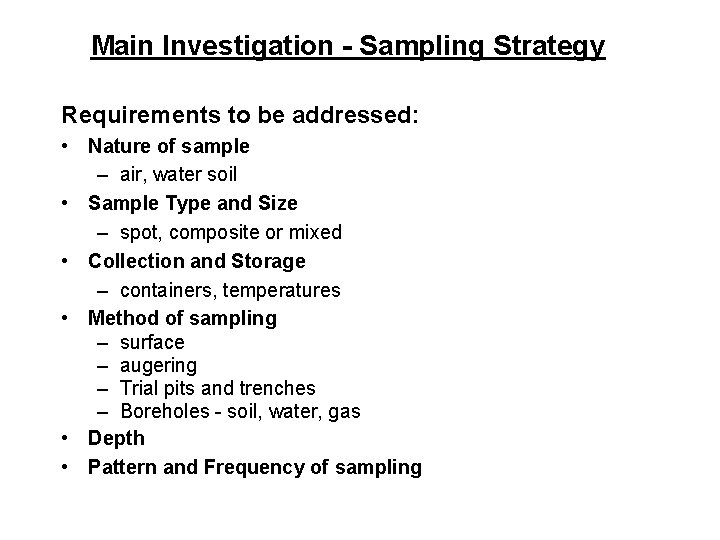 Main Investigation - Sampling Strategy Requirements to be addressed: • Nature of sample –