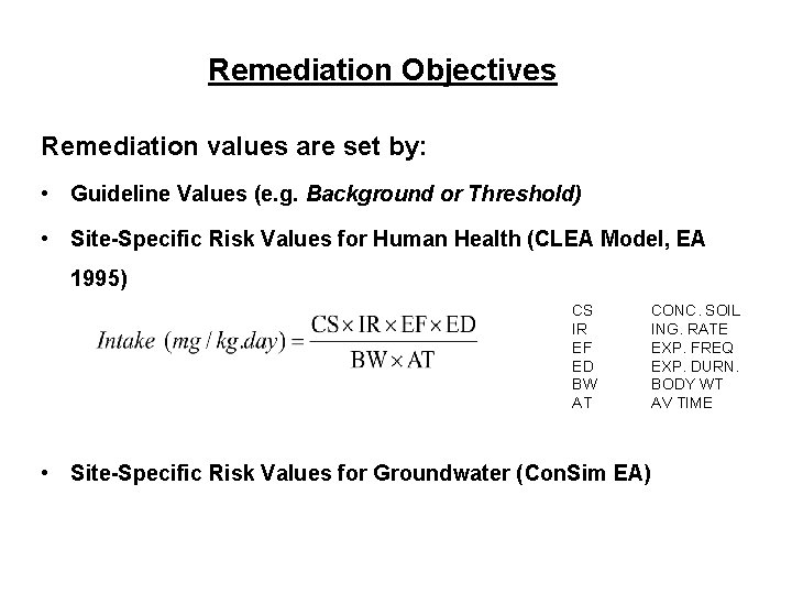 Remediation Objectives Remediation values are set by: • Guideline Values (e. g. Background or