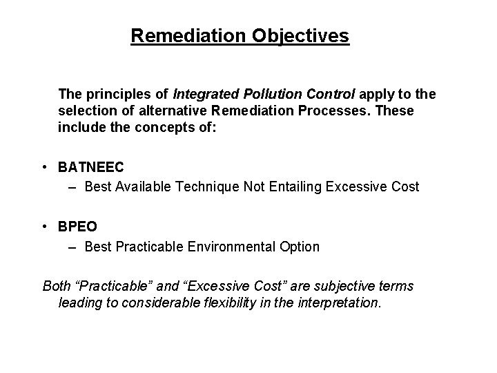 Remediation Objectives The principles of Integrated Pollution Control apply to the selection of alternative