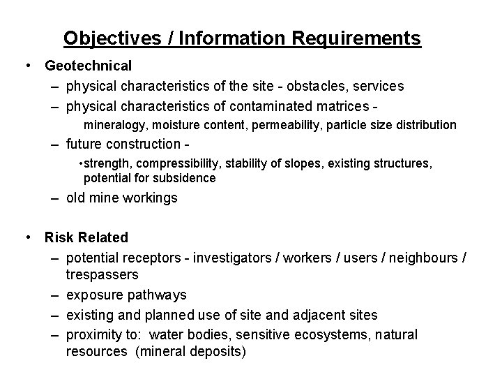 Objectives / Information Requirements • Geotechnical – physical characteristics of the site - obstacles,