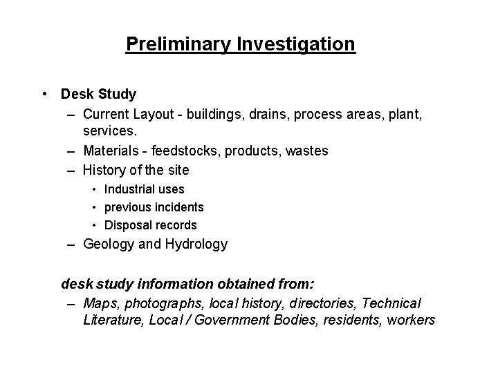 Preliminary Investigation • Desk Study – Current Layout - buildings, drains, process areas, plant,