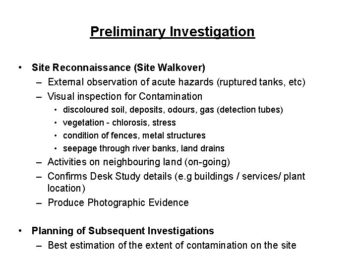 Preliminary Investigation • Site Reconnaissance (Site Walkover) – External observation of acute hazards (ruptured