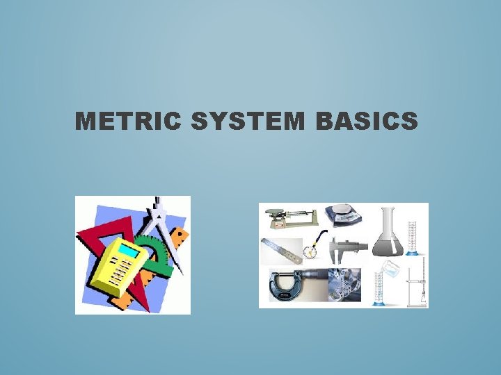 METRIC SYSTEM BASICS 