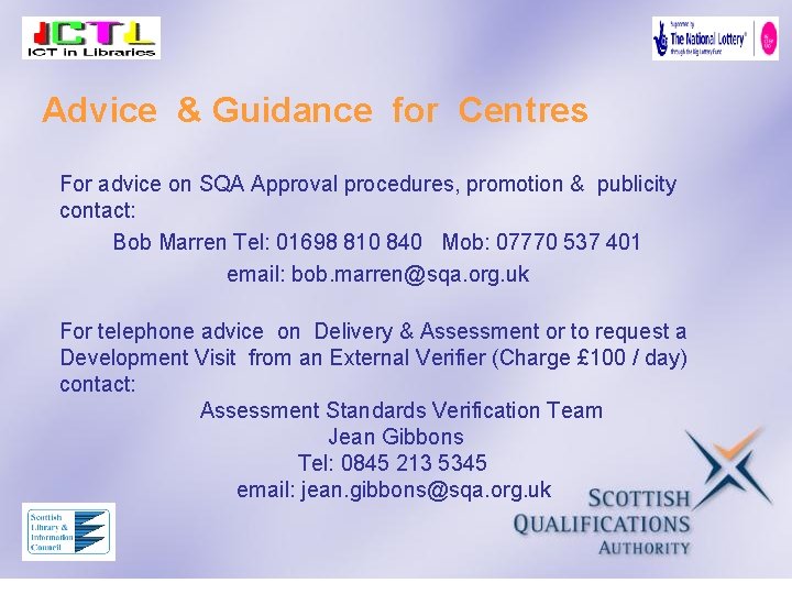 Advice & Guidance for Centres For advice on SQA Approval procedures, promotion & publicity