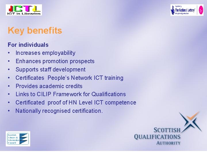 Key benefits For individuals • Increases employability • Enhances promotion prospects • Supports staff