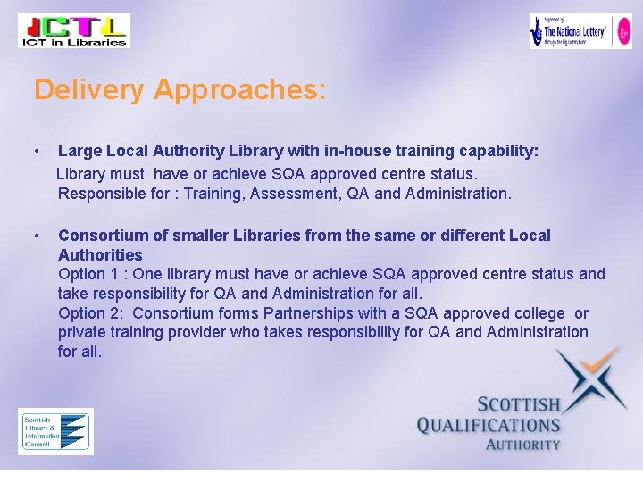 Delivery Approaches: • Large Local Authority Library with in-house training capability: Library must have