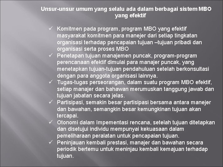 Unsur-unsur umum yang selalu ada dalam berbagai sistem MBO yang efektif ü Komitmen pada