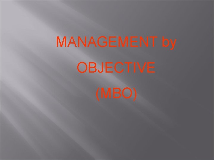 MANAGEMENT by OBJECTIVE (MBO) 