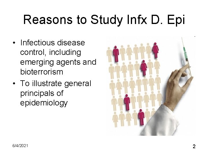 Reasons to Study Infx D. Epi • Infectious disease control, including emerging agents and