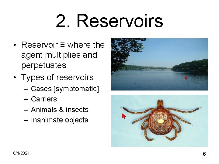 2. Reservoirs • Reservoir ≡ where the agent multiplies and perpetuates • Types of