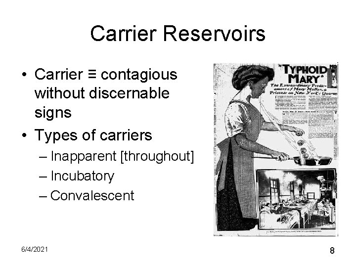 Carrier Reservoirs • Carrier ≡ contagious without discernable signs • Types of carriers –