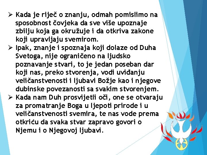 Ø Kada je riječ o znanju, odmah pomislimo na sposobnost čovjeka da sve više