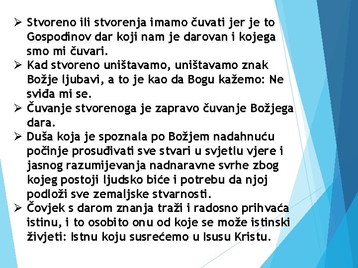 Ø Stvoreno ili stvorenja imamo čuvati jer je to Gospodinov dar koji nam je