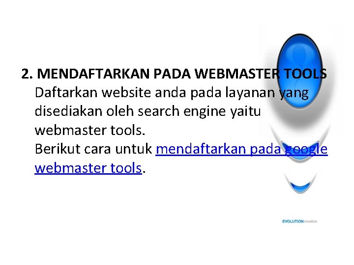 2. MENDAFTARKAN PADA WEBMASTER TOOLS Daftarkan website anda pada layanan yang disediakan oleh search