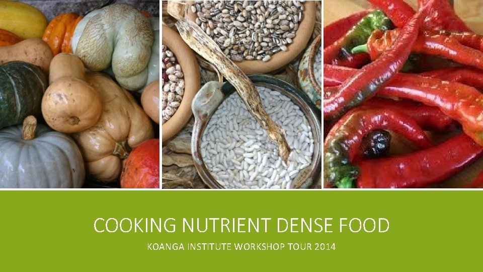 COOKING NUTRIENT DENSE FOOD KOANGA INSTITUTE WORKSHOP TOUR 2014 