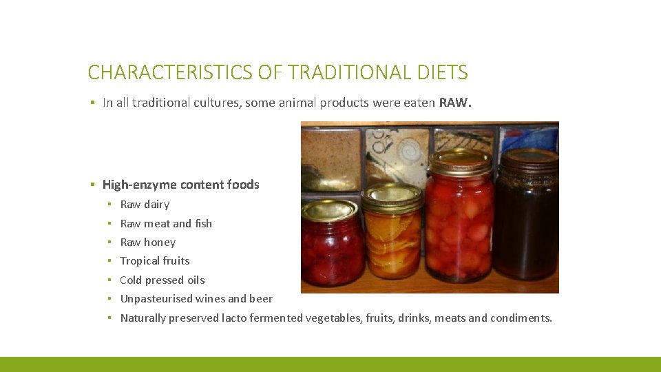 CHARACTERISTICS OF TRADITIONAL DIETS ▪ In all traditional cultures, some animal products were eaten