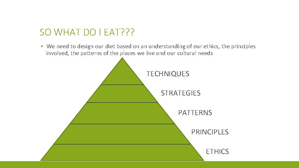 SO WHAT DO I EAT? ? ? ▪ We need to design our diet