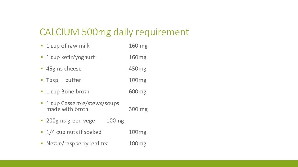 CALCIUM 500 mg daily requirement ▪ 1 cup of raw milk 160 mg ▪