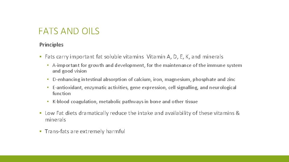 FATS AND OILS Principles ▪ Fats carry important fat soluble vitamins Vitamin A, D,