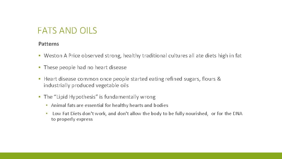 FATS AND OILS Patterns ▪ Weston A Price observed strong, healthy traditional cultures all