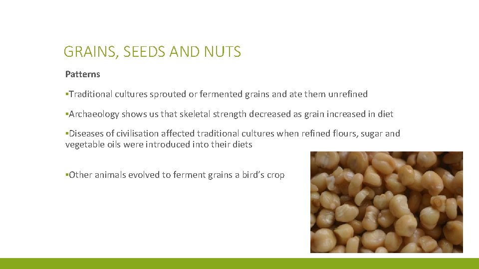 GRAINS, SEEDS AND NUTS Patterns ▪Traditional cultures sprouted or fermented grains and ate them
