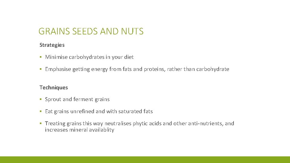 GRAINS SEEDS AND NUTS Strategies ▪ Minimise carbohydrates in your diet ▪ Emphasise getting