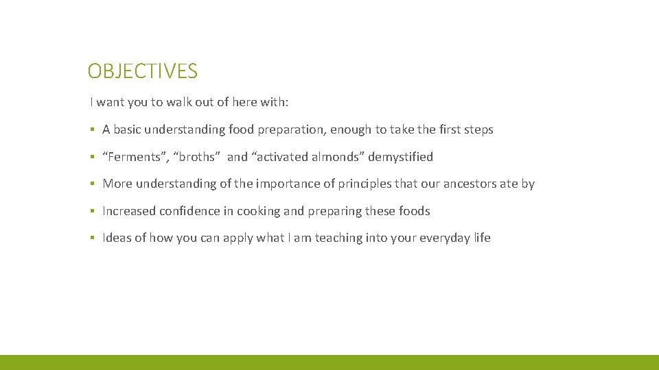 OBJECTIVES I want you to walk out of here with: ▪ A basic understanding