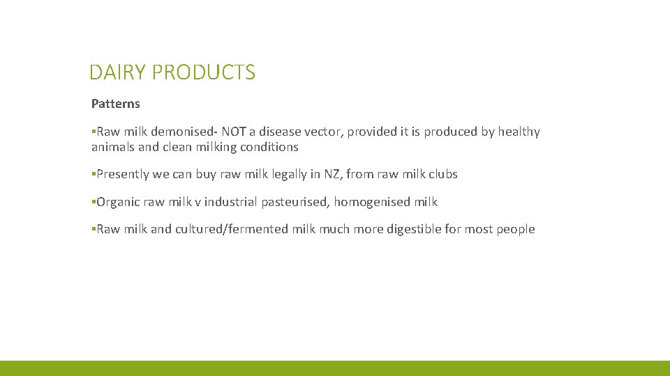 DAIRY PRODUCTS Patterns ▪Raw milk demonised- NOT a disease vector, provided it is produced