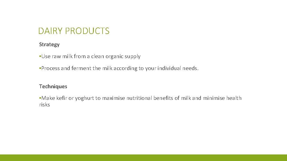 DAIRY PRODUCTS Strategy ▪Use raw milk from a clean organic supply ▪Process and ferment
