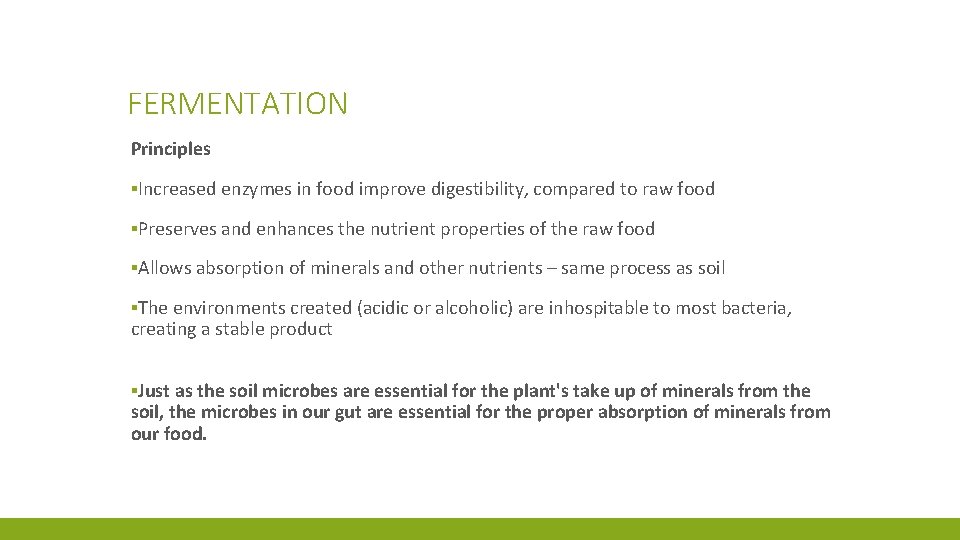 FERMENTATION Principles ▪Increased enzymes in food improve digestibility, compared to raw food ▪Preserves and