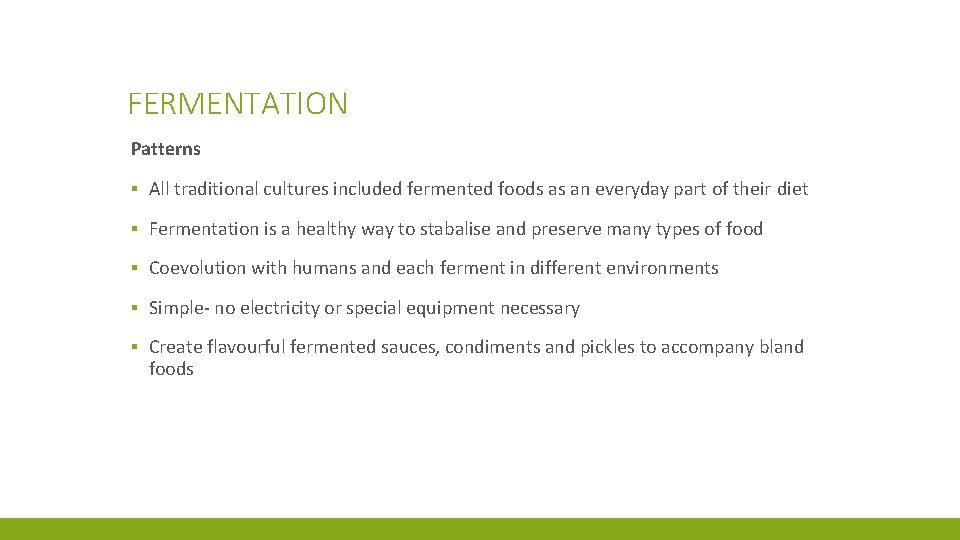 FERMENTATION Patterns ▪ All traditional cultures included fermented foods as an everyday part of