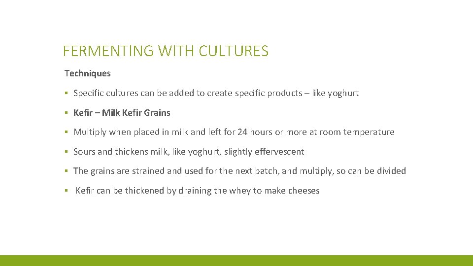 FERMENTING WITH CULTURES Techniques ▪ Specific cultures can be added to create specific products