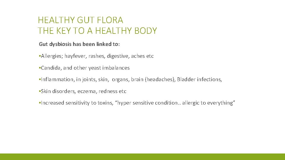 HEALTHY GUT FLORA THE KEY TO A HEALTHY BODY Gut dysbiosis has been linked