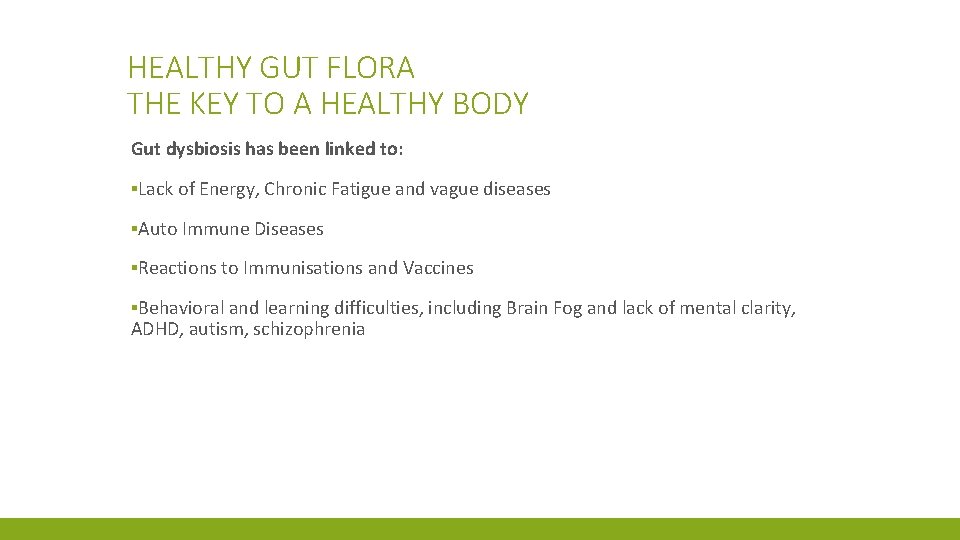 HEALTHY GUT FLORA THE KEY TO A HEALTHY BODY Gut dysbiosis has been linked