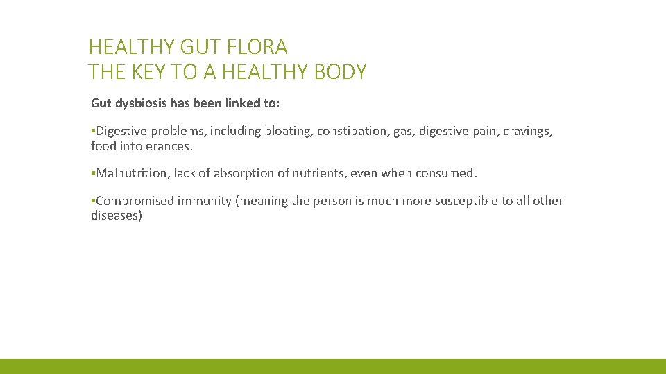 HEALTHY GUT FLORA THE KEY TO A HEALTHY BODY Gut dysbiosis has been linked