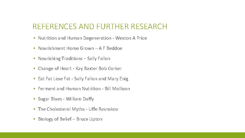 REFERENCES AND FURTHER RESEARCH ▪ Nutrition and Human Degeneration - Weston A Price ▪