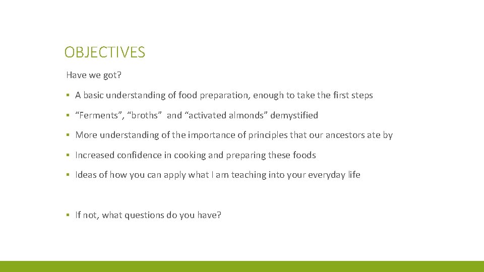 OBJECTIVES Have we got? ▪ A basic understanding of food preparation, enough to take