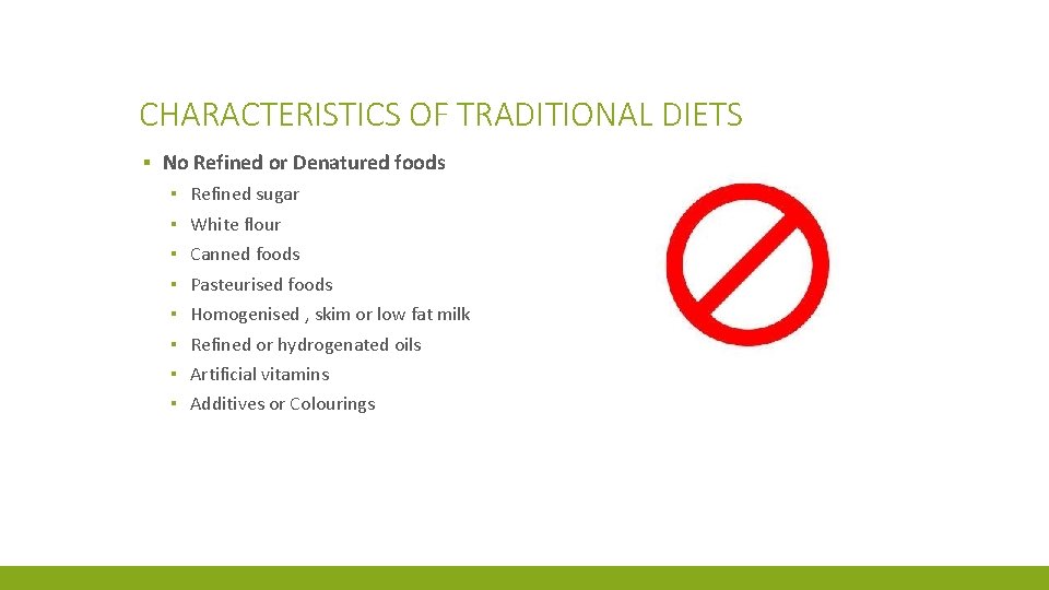 CHARACTERISTICS OF TRADITIONAL DIETS ▪ No Refined or Denatured foods ▪ ▪ ▪ ▪