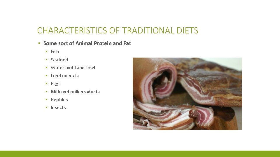 CHARACTERISTICS OF TRADITIONAL DIETS ▪ Some sort of Animal Protein and Fat ▪ ▪