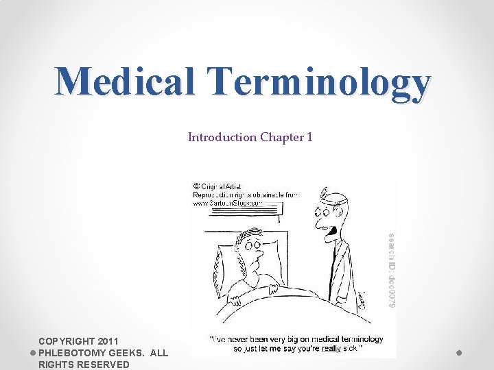 Medical Terminology Introduction Chapter 1 COPYRIGHT 2011 PHLEBOTOMY GEEKS. ALL RIGHTS RESERVED 