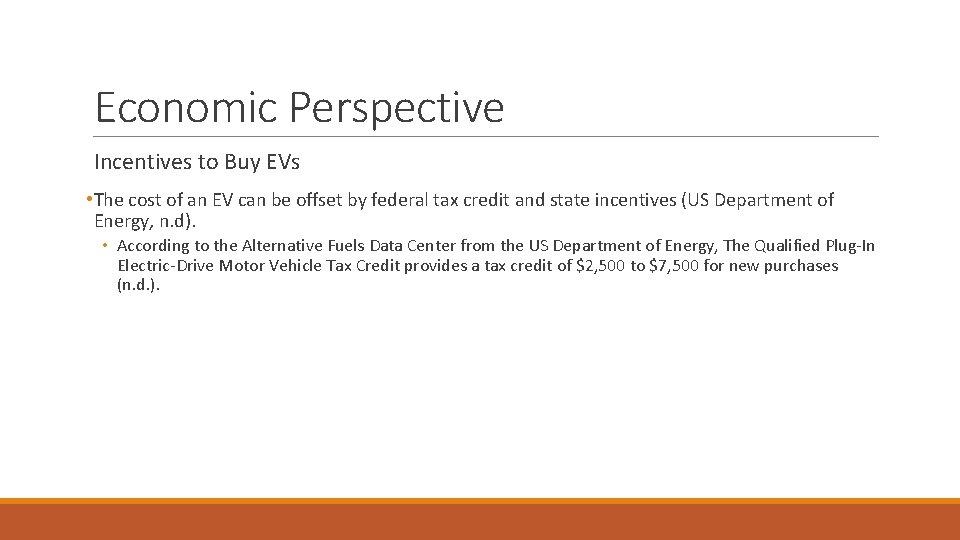 Economic Perspective Incentives to Buy EVs • The cost of an EV can be
