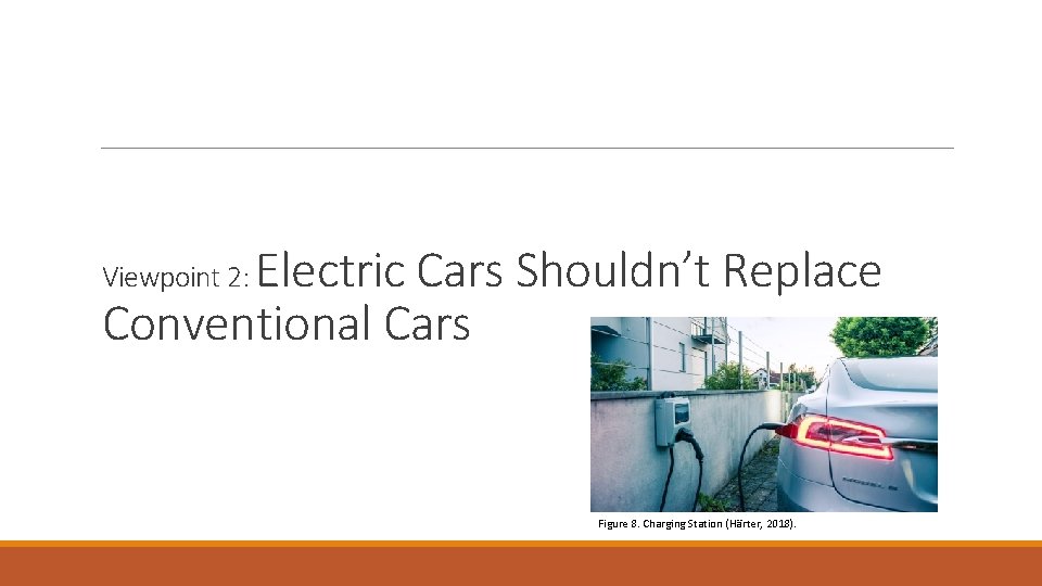 Electric Cars Shouldn’t Replace Conventional Cars Viewpoint 2: Figure 8. Charging Station (Härter, 2018).