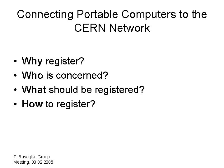 Connecting Portable Computers to the CERN Network • • Why register? Who is concerned?