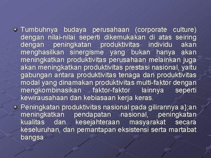 Tumbuhnya budaya perusahaan (corporate culture) dengan nilai-nilai seperti dikemukakan di atas seiring dengan peningkatan